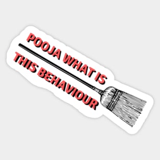 Pooja what is this behaviour Sticker